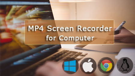 Best MP4 Screen Recorder to Create .mp4 Screencast on Computer