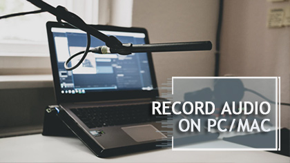 How to Record In- or Ex-ternal Audio on PC/Mac [6 BEST TOOLS]